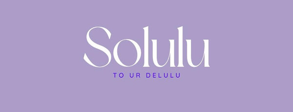 Solulu to your Delulu